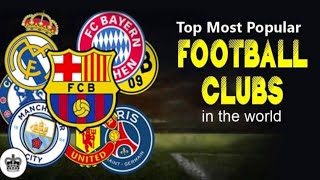 Top 10 Most Popular Football Clubs In The World In 2023