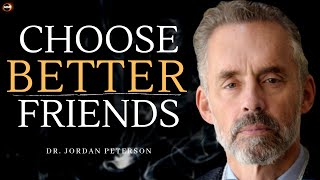 How to CHOOSE YOUR FRIENDS WISELY - Jordan Peterson