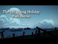 The Long Long Holiday Full Theme