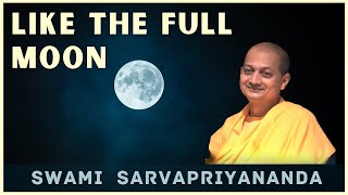 Like the Full Moon | Swami Sarvapriyananda