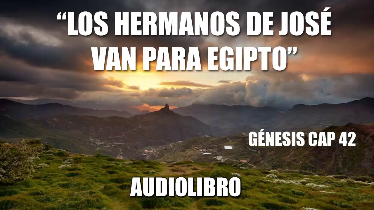 "Los Hermanos De José Van A Egipto" GÉNESIS CAPITULO 42 - YouTube