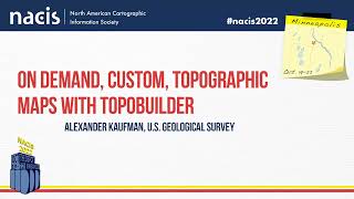 On Demand, Custom, Topographic Maps with topoBuilder - Alexander Kaufman, U.S. Geological Survey