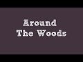 Around The Woods [trailer]