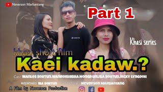 Kaei ka daw? // Part 1 // khasi series'