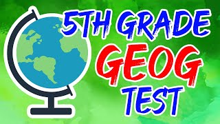 5th Grade Geography Test | Can You Get An A+?
