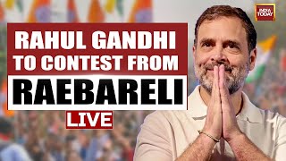 LIVE: Rahul Gandhi Files Nomination | Rahul Gandhi To Contest From Raebareli | India Today LIVE