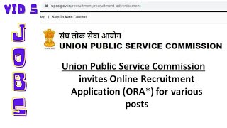 Union Public Service Commission invites Online Recruitment Application ORA for various  posts