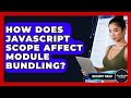 How Does JavaScript Scope Affect Module Bundling? - JavaScript Toolkit