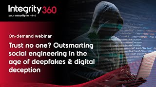 Integrity360 webinar | Outsmarting deepfakes & digital deception | Cyber Security Awareness Month