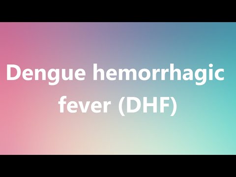 Dengue hemorrhagic fever (DHF) - Medical Definition and Pronunciation Dengue hemorrhagic fever (DHF) - Medical Definition and Pronunciation