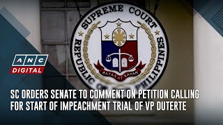 SC orders Senate to comment on petition calling for start of impeachment trial of VP Duterte | ANC