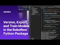 Create Dataset Versions and Train Models Using the Roboflow Python Package