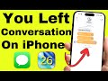fix 'You left the conversation' issue in group chats on iPhone 17 Pro, Max &  Any iPhone