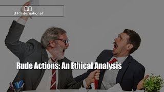 Rude Actions: An Ethical Analysis