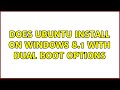 Ubuntu: Does Ubuntu install on Windows 8.1 with dual boot options