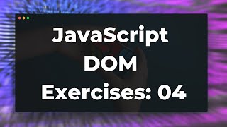 JavaScript DOM Exercises 04