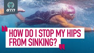 How Do I Stop My Hips From Sinking When Swimming? | GTN Coach's Corner