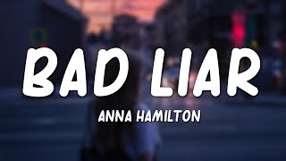 Anna Hamilton - Bad Liar Lyrics