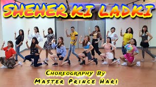 Sheher Ki Ladki | Badshah | Master Prince Hari Choreography | Dance cover