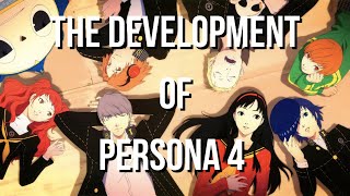 The Development of Persona 4