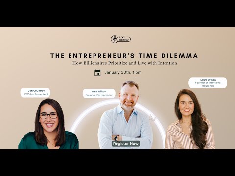 Webinar The Entrepreneur S Time Dilemma How Billionaires Prioritize