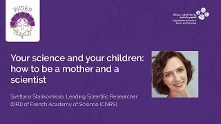 Your science and your children how to be a mother and a scientist #WISER2022