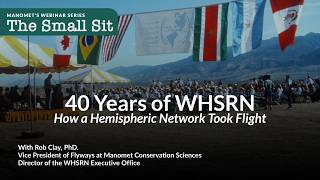 The Small Sit Webinar: 40 Years of WHSRN - How a Hemispheric Network Took Flight.