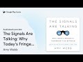 the signals are talking why today s fringe is… by amy webb · audiobook preview