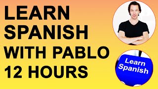 12 Hours of Spanish Lessons With Pablo 2022. Learn Vocabulary, Verbs, Adverbs, Expressions & More!