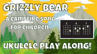 Grizzly Bear Ukulele Play Along using C, G and F Easy Beginner Version!