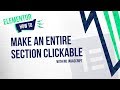 How to Make An Entire Elementor Section Clickable (with No Javascript!)