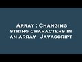Array : Changing string characters in an array - Javascript