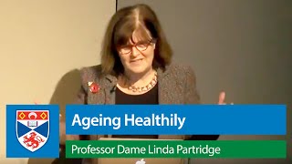 Ageing Healthily | Professor Dame Linda Partridge Inaugural Lecture