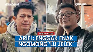 Terpaksa Bongkar Masalah Peterpan, Ariel: Kesalahan Kita, Enggak Enak Ngomong ‘Lu Jelek’ ke Andika