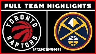 Toronto Raptors vs Denver Nuggets - Full Team Highlights | March 12, 2022 | 21-22 NBA Season
