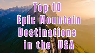 10 Epic Mountain Destinations- Mountain vacation, Mountain getaway, Mountain escapes