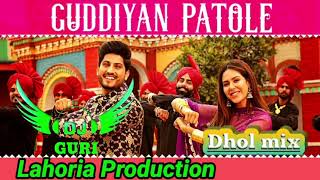 Guddiyan Patole Dhol Mix Gurnam Bhullar ft dj guri by lahoria production New Punjabi Song 2021