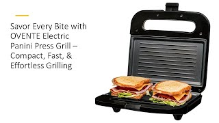 Savor Every Bite with OVENTE Electric Panini Press Grill – Compact, Fast, \u0026 Effortless Grilling