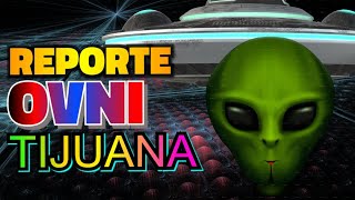 #3531 * E-1007 + Tertulia OVNI Extraterrestre desde Tijuana, Baja California 👽 #livestream #news