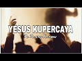 YESUS KUPERCAYA (Ps.Ronny Kompas) VIDEO LIRIK