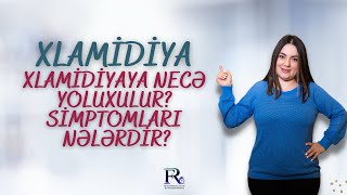 Xlamidiya.Xlamidiyaya necə yoluxulur?Simptomları nələrdir? Müalicə olunmazsa nələrə səbəb ola bilər?