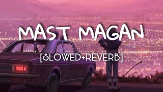 Mast Magan| Lofi  (Slowed+Reverb)Arjit Singh|#trending#slowedreverb #textaudio#mastmagan