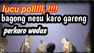 geger geden..!!! bagong nesu Karo gareng perkoro wedus || poll gayeng