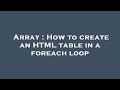 Array : How to create an HTML table in a foreach loop