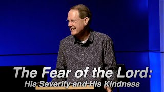 The Fear of the Lord: His Severity and His Kindness