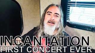 Incantation - FIRST CONCERT EVER Ep. 156