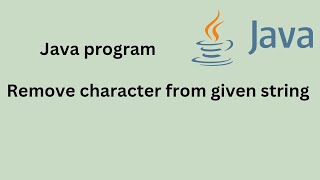 Java program to remove character from string