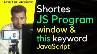 SHORTEST JS Program | window & this keyword Love U JavaScript Ep#4