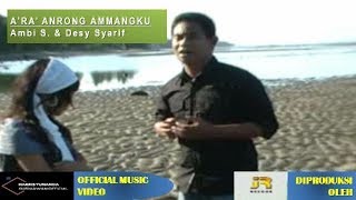 Ambi S \u0026 Desy Syarif - A'ra' Anrong Ammangku ( Official Music Video )