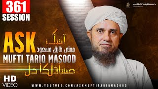 Ask Mufti Tariq Masood | 361th Session | Solve Your Problems